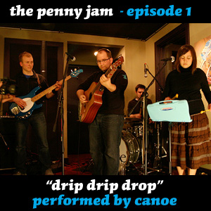 Episode 01 (MP3) - Drip Drip Drop by Canoe